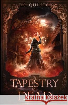 A Tapestry of Dead: A Supernatural Thriller D. S. Quinton 9781736659038 D.S. Quinton - książka