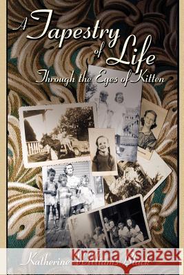 A Tapestry of Life Through the Eyes of Kitten Katherine Williams Black 9781434332431 Authorhouse - książka