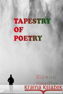 A Tapestry of Poetry MR Rizwan Majid Sandhu 9781481120814 Createspace - książka