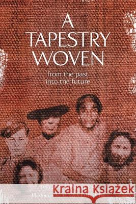 A Tapestry Woven: From the past into the future Peggy Morales 9781646289530 Page Publishing, Inc - książka