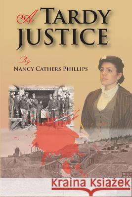 A Tardy Justice Nancy Cathers Phillips R. Gary Raham R. Gary Raham 9780990482604 Penstemon Publications - książka