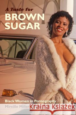 A Taste for Brown Sugar: Black Women in Pornography Mireille Miller-Young 9780822358145 Duke University Press - książka