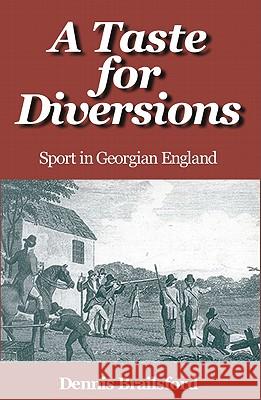 A Taste for Diversions: Sport in Georgian England Brailsford, Dennis 9780718829810 Lutterworth Press - książka