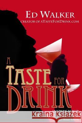 A Taste for Drink - Bare Bones Edition: Inspire Your Beverage Creativity. Ed Walker 9781499107203 Createspace Independent Publishing Platform - książka