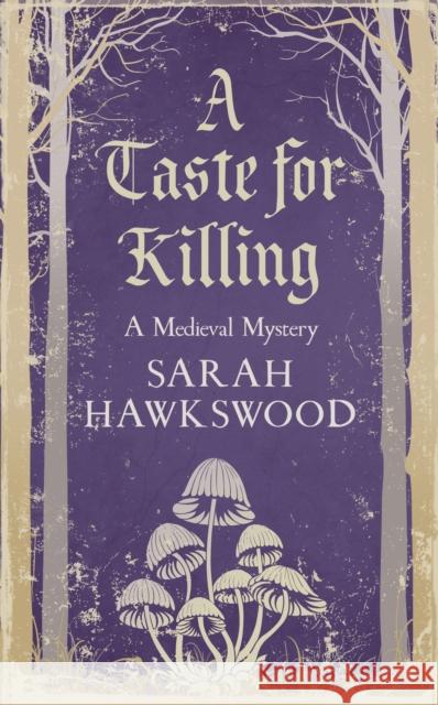 A Taste for Killing: The intriguing medieval mystery series Sarah (Author) Hawkswood 9780749028121 Allison & Busby - książka