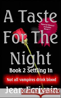 A Taste For the Night Book 2 Settling In: (With Bonus) Ecrivain, Jean 9781494382186 Createspace - książka