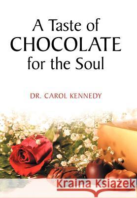 A Taste of Chocolate for the Soul Dr Carol Kennedy 9781449734657 WestBow Press - książka