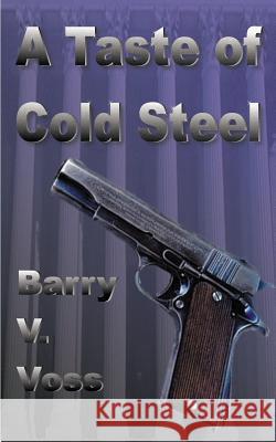 A Taste of Cold Steel Barry V. Voss 9781585000821 Authorhouse - książka