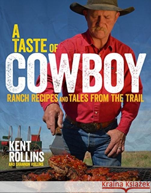 A Taste of Cowboy: Ranch Recipes and Tales from the Trail Kent Rollins Shannon Rollins 9780544275003 HarperCollins - książka