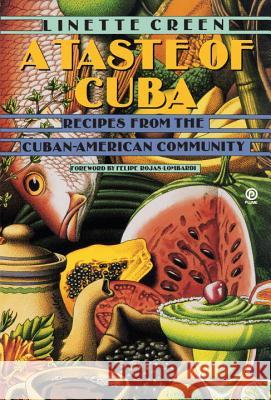 A Taste of Cuba: Recipes from the Cuban-American Community Linette Creen Felipe Rojas-Lombardi 9780452270893 Plume Books - książka