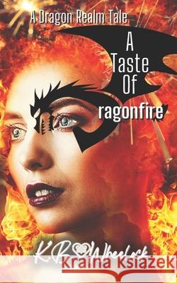 A Taste of Dragonfire K. B. Wheelock 9781719857574 Independently Published - książka