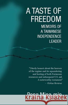 A Taste of Freedom: Memoirs of a Taiwanese Independence Leader Ming-Min Peng 9781910736562 Camphor Press Ltd - książka