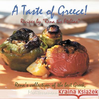 A Taste of Greece! - Recipes by Rena Tis Ftelias: Rena's Collection of the Best Greek, Mediterranean Recipes! Togia, Rena 9781910370049 Stergiou Limited - książka
