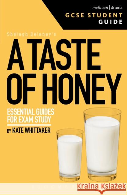 A Taste of Honey GCSE Student Guide Kate Whittaker (Lecturer in Drama at Birmingham City University, UK) 9781474229715 Bloomsbury Publishing PLC - książka