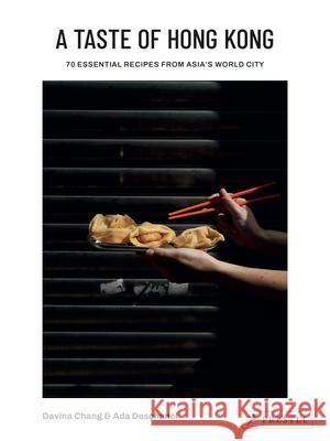 A Taste of Hong Kong: 70 Essential Recipes from Asia's World City Davina Chang Ada Deschanel 9783791391854 Prestel Publishing - książka