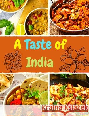 A Taste of India: Authentic Recipes from Across the Kitchens of India Sascha Association 9781803968179 Intell World Publishers - książka