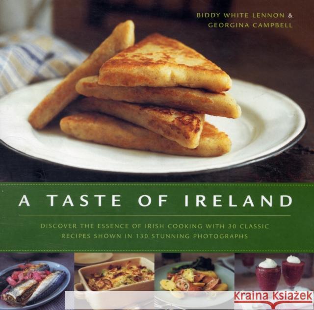 A Taste of Ireland: Discover the Essence of Irish Cooking with 30 Classic Recipes Biddy White Lennon, Georgina Campbell 9780754819257 Anness Publishing - książka