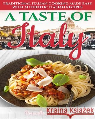 A Taste of Italy: Traditional Italian Cooking Made Easy with Authentic Italian Recipes - Black & White Edition - Sarah Spencer 9781070137636 Independently Published - książka