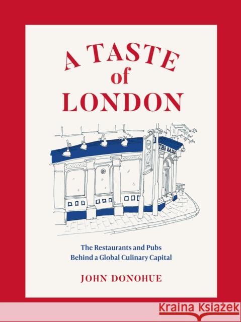 A Taste of London: The Restaurants and Pubs Behind a Global Culinary Capital John Donohue 9781419742880 Abrams - książka
