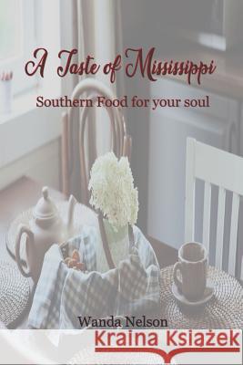 A Taste of Mississippi: Southern Food for Your Soul Wanda Nelson Wanda Austi 9781719981668 Independently Published - książka