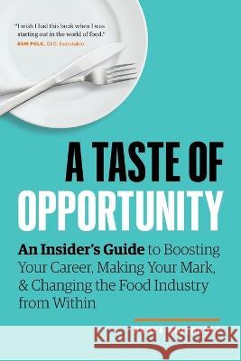 A Taste of Opportunity: An Insider\'s Guide to Boosting Your Career, Making Your Mark, and Changing the Food Industry from Within Renee Guilbault 9781774582473 Page Two Press - książka
