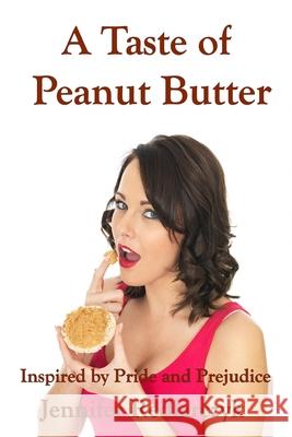A Taste of Peanut Butter: Inspired by Pride and Prejudice Jennifer Redlarczyk 9781088494127 Independently Published - książka