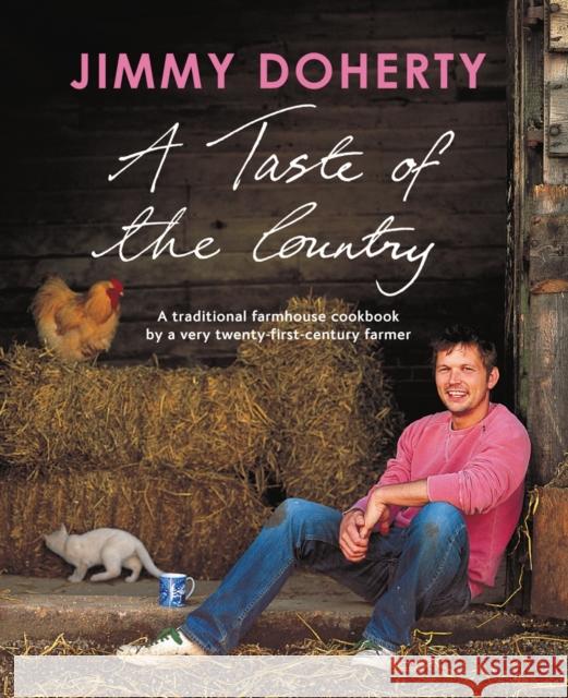 A Taste of the Country: A Traditional Farmhouse Cookbook by a Very Twenty-first-century Farmer Jimmy Doherty 9780565092849 The Natural History Museum - książka