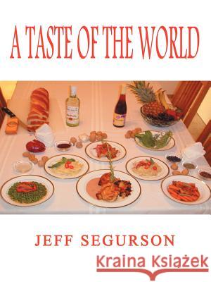 A Taste of the World Jeff Segurson 9781403384935 Authorhouse - książka