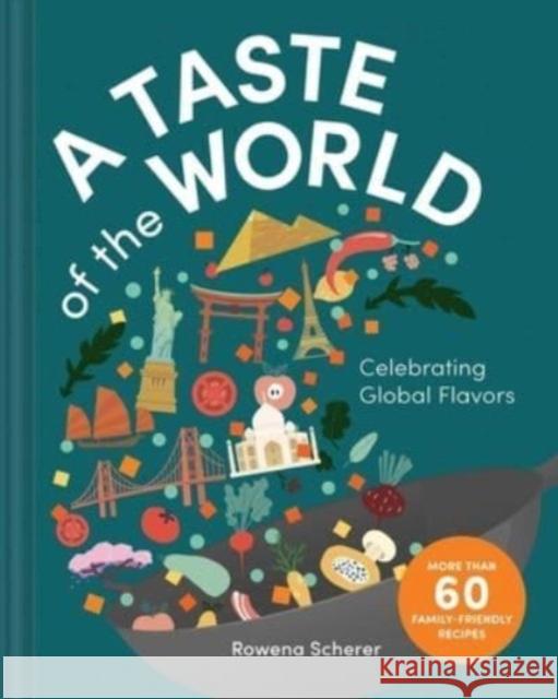 A Taste of the World: Celebrating Global Flavors (Cooking with Kids) Rowena Scherer 9781685551728 The Collective Book Studio - książka