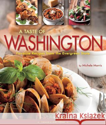 A Taste of Washington: Favorite Recipes from the Evergreen State Michele Morris Michele Morris 9781560376026 Farcountry Press - książka