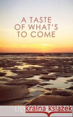 A taste of what's to come Lawson Lily Lawson 9798521932139 Independently published - książka