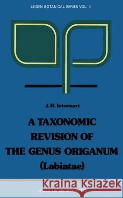 A Taxonomic Revision of the Genus Origanum (Labiatae): (Labiatae) Ietswaart, J. H. 9789060214633 Balogh Scientific Books - książka