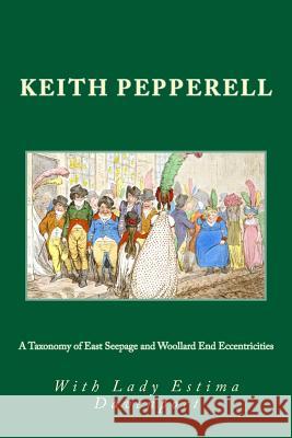 A Taxonomy of East Seepage and Woollard End Eccentricities: Anglo-American Oddities Keith Pepperell Lady Estima Davenport 9781523992751 Createspace Independent Publishing Platform - książka