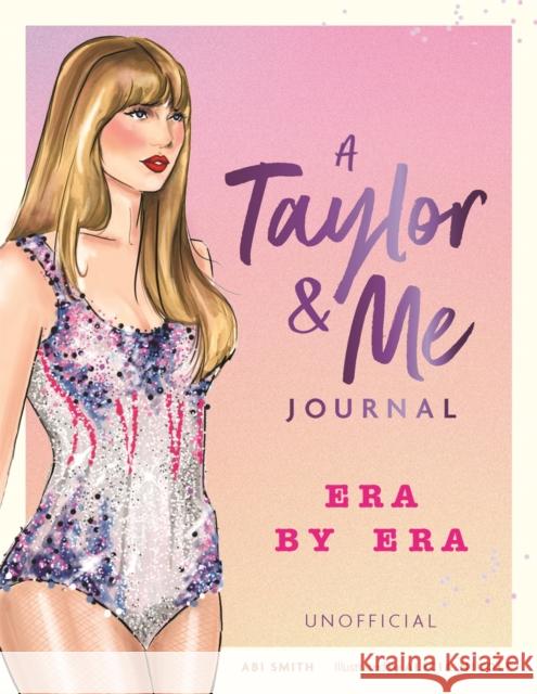 A Taylor & Me Journal: Era by Era Abi Smith 9781789297539 Michael O'Mara Books Ltd - książka