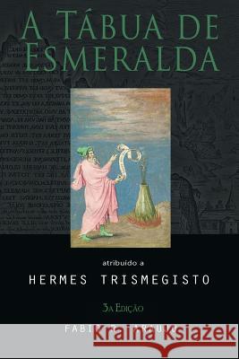 A Tábua de Esmeralda Hermes Trismegisto, Fabio R De Araujo 9781609423469 Alchemia - książka