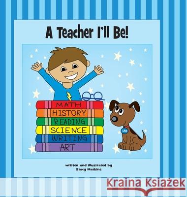 A Teacher I'll Be! Stacy Matkins Cliff Matkins 9780999871737 Lea Street Press, LLC - książka