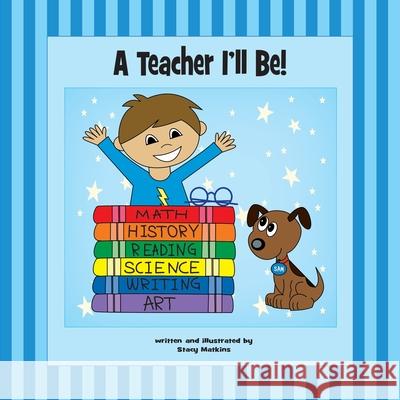 A Teacher I'll Be! Matkins Stacy Matkins Clliff 9780999871744 Lea Street Press, LLC - książka