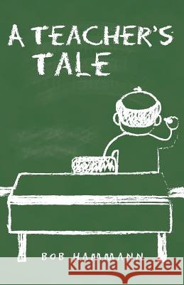 A Teacher's Tale Bob Hammann 9780997465914 Write Place - książka