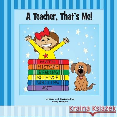 A Teacher, That's Me! Matkins Stacy Matkins Cliff 9780999871713 Lea Street Press, LLC - książka