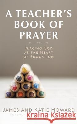 A Teacher's Book of Prayer James &. Katie Howard 9781999945909 Lucan Mission - książka