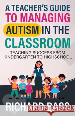 A Teacher's Guide to Managing Autism in the Classroom Richard Bass 9781958350294 RBG Publishing - książka