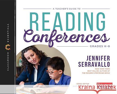 A Teacher's Guide to Reading Conferences: The Classroom Essentials Series Katie Wood Ray Jennifer Serravallo 9780325099156 Heinemann Educational Books - książka