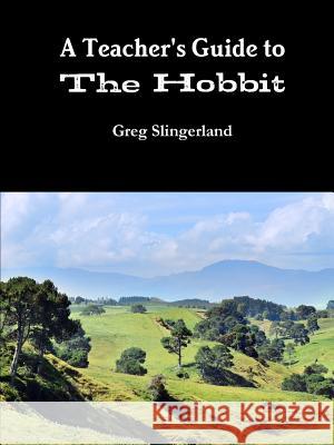 A Teachers Guide to The Hobbit Greg Slingerland 9781300722663 Lulu.com - książka