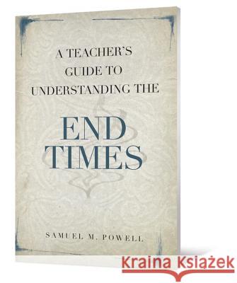 A Teacher's Guide to Understanding the End Times  9780834125612 Beacon Hill Press - książka
