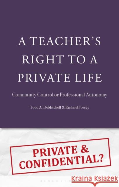 A Teacher's Right to a Private Life: Community Control or Professional Autonomy Dr Richard Fossey 9781350533479 Bloomsbury Academic - książka