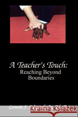 A Teacher's Touch: Reaching Beyond Boundaries Edwards, Ed D. Lonnie 9780759620940 Authorhouse - książka