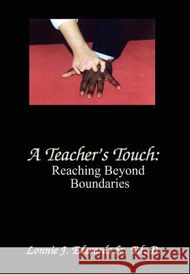 A Teacher's Touch: Reaching Beyond Boundaries Edwards, Eh D. Lonnie J. 9780759684973 Authorhouse - książka