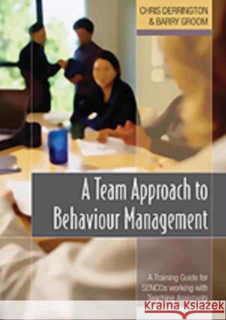 A Team Approach to Behaviour Management: A Training Guide for Sencos Working with Teaching Assistants Derrington, Chris 9781412900355 Paul Chapman Publishing - książka
