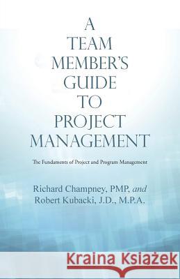 A Team Member'S Guide to Project Management: The Fundaments of Project and Program Management Champney, Richard 9781480850774 Archway Publishing - książka