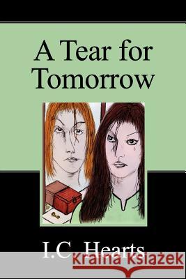 A Tear For Tomorrow Hearts, I. C. 9781470036584 Createspace Independent Publishing Platform - książka